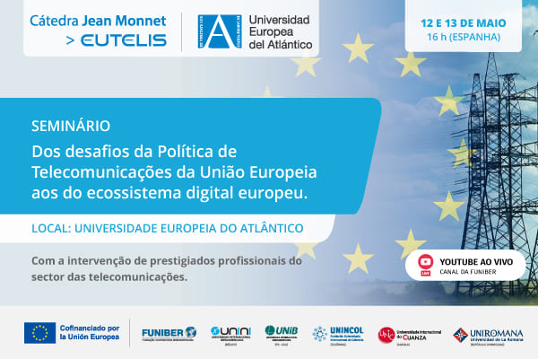 UNIB organiza o seminário online «Dos desafios da Política de Telecomunicações da União Europeia aos do ecossistema digital europeu»
